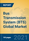Bus Transmission System (BTS) Global Market Insights 2021, Analysis and Forecast to 2026, by Manufacturers, Regions, Technology, Application, Product Type- Product Image