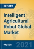 Intelligent Agricultural Robot Global Market Insights 2021, Analysis and Forecast to 2026, by Manufacturers, Regions, Technology, Application, Product Type- Product Image