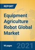 Equipment Agriculture Robot Global Market Insights 2021, Analysis and Forecast to 2026, by Manufacturers, Regions, Technology, Application, Product Type- Product Image
