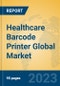 Healthcare Barcode Printer Global Market Insights 2023, Analysis and Forecast to 2028, by Manufacturers, Regions, Technology, Application, Product Type - Product Image
