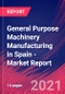 General Purpose Machinery Manufacturing in Spain - Industry Market Research Report - Product Thumbnail Image