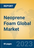 Neoprene Foam Global Market Insights 2023, Analysis and Forecast to 2028, by Manufacturers, Regions, Technology, Application, Product Type- Product Image