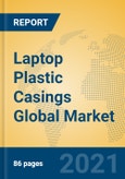 Laptop Plastic Casings Global Market Insights 2021, Analysis and Forecast to 2026, by Manufacturers, Regions, Technology, Application, Product Type- Product Image