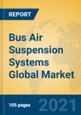 Bus Air Suspension Systems Global Market Insights 2021, Analysis and Forecast to 2026, by Manufacturers, Regions, Technology, Application, Product Type- Product Image
