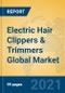 Electric Hair Clippers & Trimmers Global Market Insights 2021, Analysis and Forecast to 2026, by Manufacturers, Regions, Technology, Application, Product Type - Product Thumbnail Image