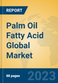 Palm Oil Fatty Acid Global Market Insights 2023, Analysis and Forecast to 2028, by Manufacturers, Regions, Technology, Application, Product Type- Product Image