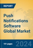 Push Notifications Software Global Market Insights 2024, Analysis and Forecast to 2029, by Manufacturers, Regions, Technology, Application, Product Type- Product Image