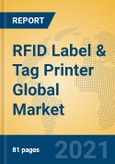 RFID Label & Tag Printer Global Market Insights 2021, Analysis and Forecast to 2026, by Manufacturers, Regions, Technology, Application, Product Type- Product Image