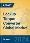 Lockup Torque Converter Global Market Insights 2024, Analysis and Forecast to 2029, by Manufacturers, Regions, Technology, Application, Product Type- Product Image