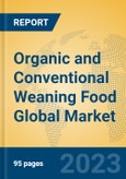 Organic and Conventional Weaning Food Global Market Insights 2023, Analysis and Forecast to 2028, by Manufacturers, Regions, Technology, Application, Product Type- Product Image