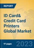 ID Card& Credit Card Printers Global Market Insights 2021, Analysis and Forecast to 2026, by Manufacturers, Regions, Technology, Application, Product Type- Product Image
