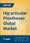 Hip articular Prostheses Global Market Insights 2023, Analysis and Forecast to 2028, by Manufacturers, Regions, Technology, Application, Product Type - Product Image