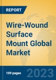 Wire-Wound Surface Mount Global Market Insights 2023, Analysis and Forecast to 2028, by Manufacturers, Regions, Technology, Application, Product Type- Product Image