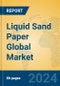 Liquid Sand Paper Global Market Insights 2024, Analysis and Forecast to 2029, by Manufacturers, Regions, Technology, Application - Product Image