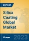 Silica Coating Global Market Insights 2023, Analysis and Forecast to 2028, by Manufacturers, Regions, Technology, Application, Product Type - Product Image