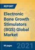 Electronic Bone Growth Stimulators (BGS) Global Market Insights 2021, Analysis and Forecast to 2026, by Manufacturers, Regions, Technology, Application, Product Type- Product Image