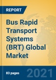 Bus Rapid Transport Systems (BRT) Global Market Insights 2021, Analysis and Forecast to 2026, by Manufacturers, Regions, Technology, Application, Product Type- Product Image