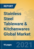 Stainless Steel Tableware & Kitchenwares Global Market Insights 2021, Analysis and Forecast to 2026, by Manufacturers, Regions, Technology, Application, Product Type- Product Image