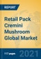 Retail Pack Cremini Mushroom Global Market Insights 2021, Analysis and Forecast to 2026, by Manufacturers, Regions, Technology, Application, Product Type - Product Thumbnail Image