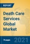 Death Care Services Global Market Insights 2021, Analysis and Forecast to 2026, by Manufacturers, Regions, Technology, Application, Product Type - Product Image