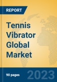 Tennis Vibrator Global Market Insights 2023, Analysis and Forecast to 2028, by Manufacturers, Regions, Technology, Application, Product Type- Product Image