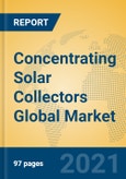 Concentrating Solar Collectors Global Market Insights 2021, Analysis and Forecast to 2026, by Manufacturers, Regions, Technology, Application, Product Type- Product Image