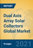 Dual Axis Array Solar Collectors Global Market Insights 2021, Analysis and Forecast to 2026, by Manufacturers, Regions, Technology, Application, Product Type- Product Image