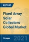 Fixed Array Solar Collectors Global Market Insights 2021, Analysis and Forecast to 2026, by Manufacturers, Regions, Technology, Application, Product Type - Product Thumbnail Image