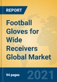 Football Gloves for Wide Receivers Global Market Insights 2021, Analysis and Forecast to 2026, by Manufacturers, Regions, Technology, Application- Product Image