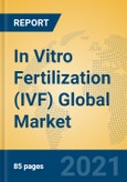 In Vitro Fertilization (IVF) Global Market Insights 2021, Analysis and Forecast to 2026, by Manufacturers, Regions, Technology, Application- Product Image