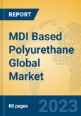 MDI Based Polyurethane Global Market Insights 2023, Analysis and Forecast to 2028, by Manufacturers, Regions, Technology, Product Type- Product Image