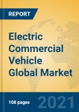 Electric Commercial Vehicle Global Market Insights 2021, Analysis and Forecast to 2026, by Manufacturers, Regions, Technology, Application, Product Type- Product Image