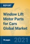 Window Lift Motor Parts for Cars Global Market Insights 2021, Analysis and Forecast to 2026, by Manufacturers, Regions, Technology, Application, Product Type - Product Thumbnail Image
