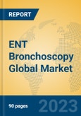 ENT Bronchoscopy Global Market Insights 2023, Analysis and Forecast to 2028, by Manufacturers, Regions, Technology, Application, Product Type- Product Image