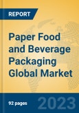 Paper Food and Beverage Packaging Global Market Insights 2023, Analysis and Forecast to 2028, by Manufacturers, Regions, Technology, Application, Product Type- Product Image