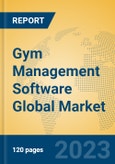 Gym Management Software Global Market Insights 2023, Analysis and Forecast to 2028, by Market Participants, Regions, Technology, Application, Product Type- Product Image