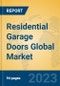 Residential Garage Doors Global Market Insights 2023, Analysis and Forecast to 2028, by Manufacturers, Regions, Technology, Application, Product Type - Product Image