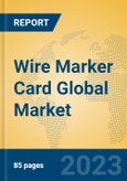 Wire Marker Card Global Market Insights 2023, Analysis and Forecast to 2028, by Manufacturers, Regions, Technology, Application, Product Type- Product Image