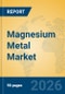 Magnesium Metal Market Insights, Analysis and Forecast 2026-2031 - Product Thumbnail Image