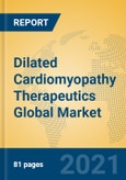 Dilated Cardiomyopathy Therapeutics Global Market Insights 2021, Analysis and Forecast to 2026, by Manufacturers, Regions, Technology, Application- Product Image