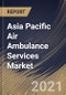 Asia Pacific Air Ambulance Services Market By Type (Rotary-wing and Fixed-wing), By Model (Community-based and Hospital-based), By Country, Growth Potential, Industry Analysis Report and Forecast, 2021 - 2027 - Product Thumbnail Image