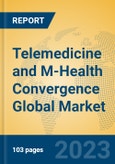 Telemedicine and M-Health Convergence Global Market Insights 2021, Analysis and Forecast to 2026, by Manufacturers, Regions, Technology, Application, Product Type- Product Image