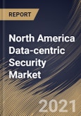 North America Data-centric Security Market By Component, By Deployment Type, By Enterprise Size, By End User, By Country, Growth Potential, Industry Analysis Report and Forecast, 2021 - 2027- Product Image