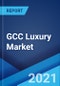 GCC Luxury Market: Industry Trends, Share, Size, Growth, Opportunity and Forecast 2021-2026 - Product Image
