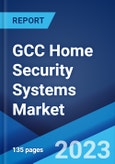 GCC Home Security Systems Market: Industry Trends, Share, Size, Growth, Opportunity And Forecast 2023-2028- Product Image