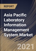 Asia Pacific Laboratory Information Management System Market By End-use, By Component, By Product, By Country, Growth Potential, Industry Analysis Report and Forecast, 2021 - 2027- Product Image