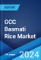 GCC Basmati Rice Market: Industry Trends, Share, Size, Growth, Opportunity and Forecast 2023-2028 - Product Thumbnail Image