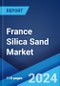France Silica Sand Market Report by End-Use 2024-2032 - Product Thumbnail Image