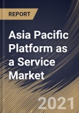 Asia Pacific Platform as a Service Market By Type, By Deployment, By Organization Size, By Industry Vertical, By Country, Growth Potential, Industry Analysis Report and Forecast, 2021 - 2027- Product Image