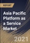 Asia Pacific Platform as a Service Market By Type, By Deployment, By Organization Size, By Industry Vertical, By Country, Growth Potential, Industry Analysis Report and Forecast, 2021 - 2027 - Product Thumbnail Image